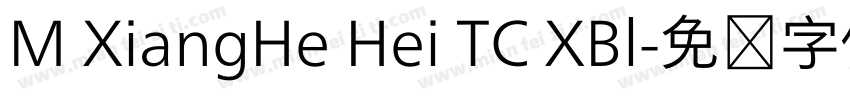 M XiangHe Hei TC XBl字体转换